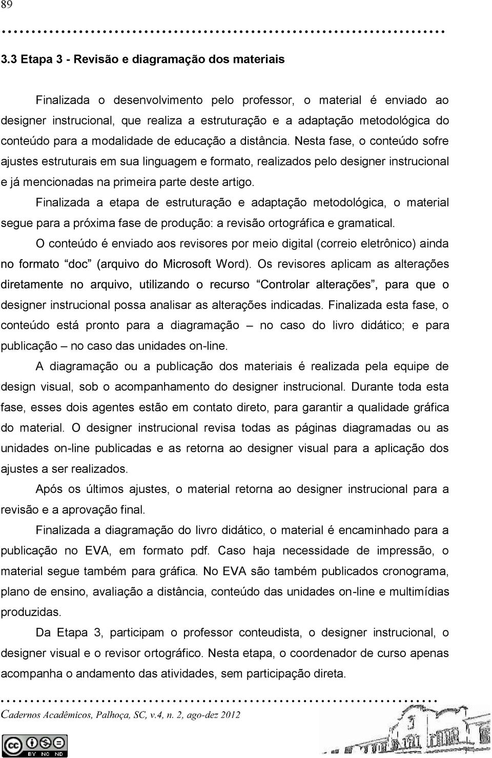 conteúdo para a modalidade de educação a distância.