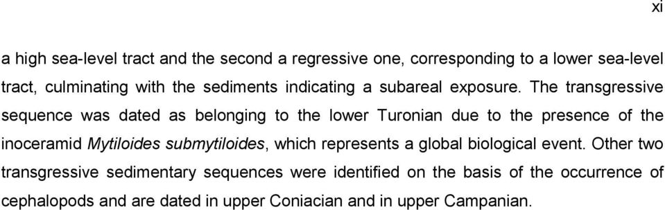 The transgressive sequence was dated as belonging to the lower Turonian due to the presence of the inoceramid Mytiloides