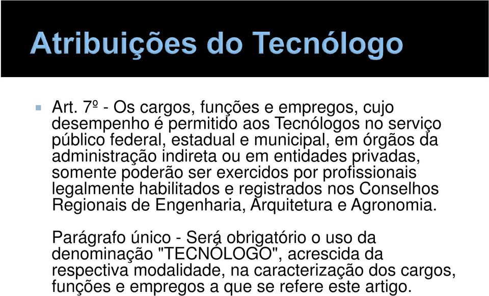 habilitados e registrados nos Conselhos Regionais de Engenharia, Arquitetura e Agronomia.