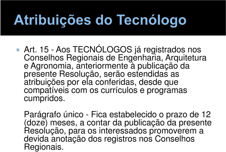 compatíveis com os currículos e programas cumpridos.