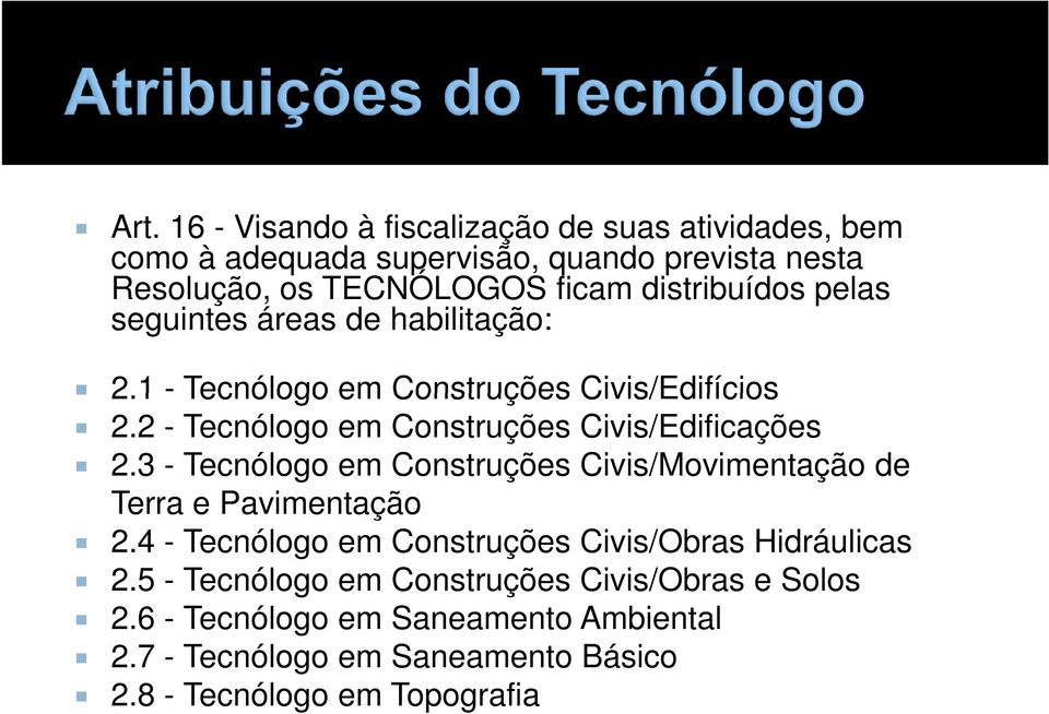 3 - Tecnólogo em Construções Civis/Movimentação de Terra e Pavimentação 2.4 - Tecnólogo em Construções Civis/Obras Hidráulicas 2.
