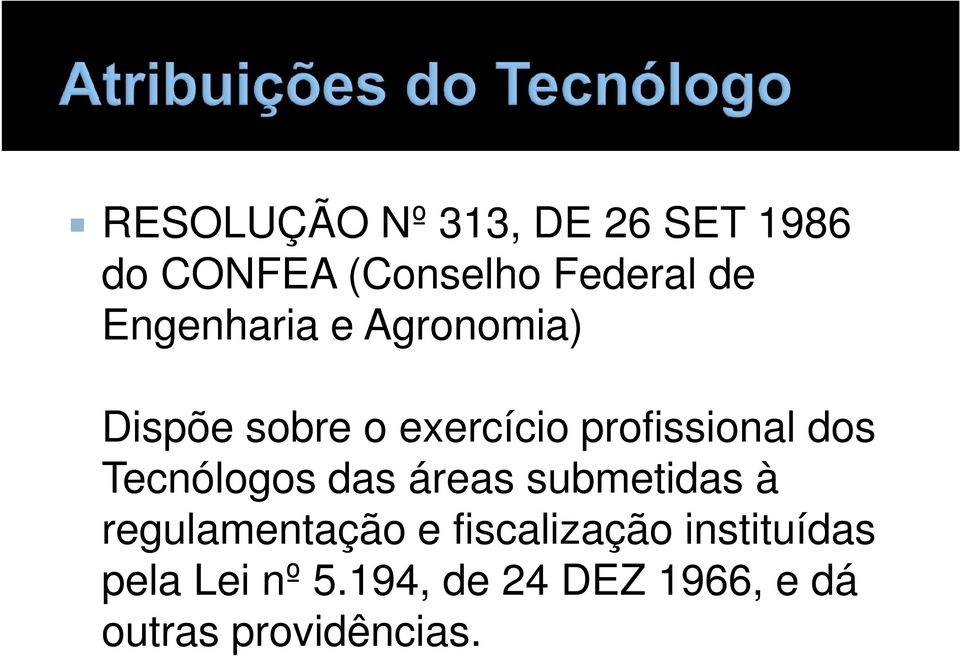 Tecnólogos das áreas submetidas à regulamentação e fiscalização