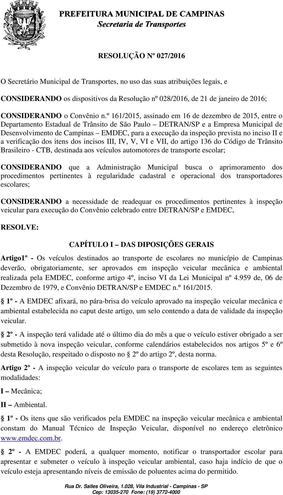 º 161/2015, assinado em 16 de dezembro de 2015, entre o Departamento Estadual de Trânsito de São Paulo DETRAN/SP e a Empresa Municipal de Desenvolvimento de Campinas EMDEC, para a execução da