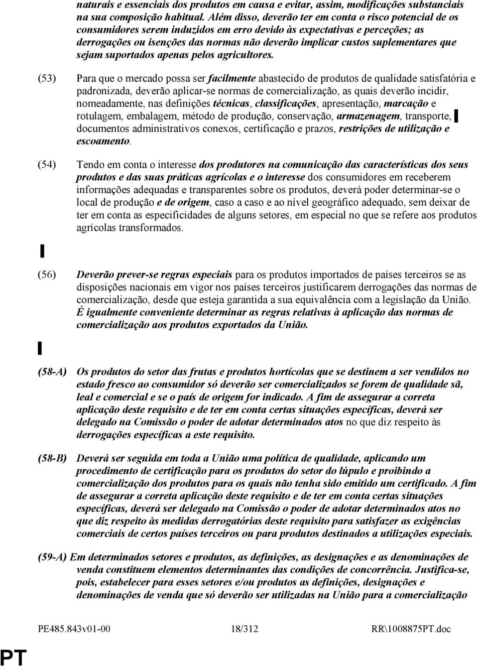 suplementares que sejam suportados apenas pelos agricultores.