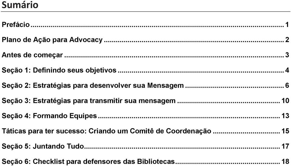 .. 6 Seção 3: Estratégias para transmitir sua mensagem... 10 Seção 4: Formando Equipes.