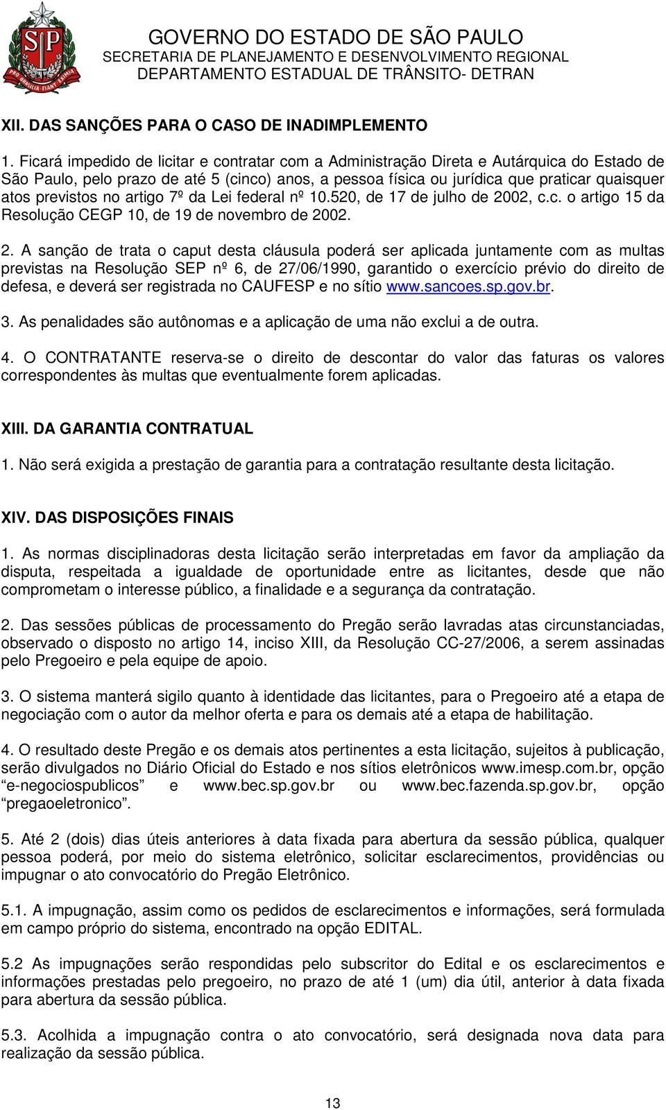 previstos no artigo 7º da Lei federal nº 10.520, de 17 de julho de 20