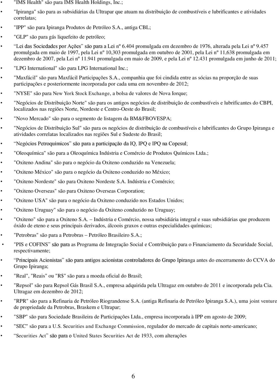 , antiga CBL; "GLP" são para gás liquefeito de petróleo; Lei das Sociedades por Ações são para a Lei nº 6.404 promulgada em dezembro de 1976, alterada pela Lei nº 9.
