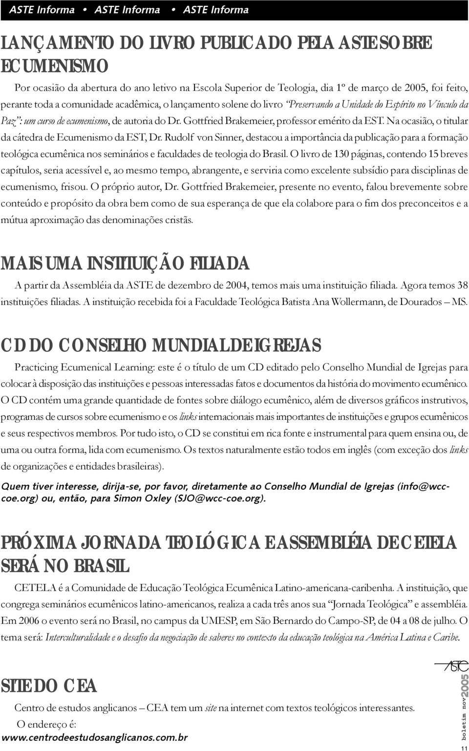 Gottfried Brakemeier, professor emérito da EST. Na ocasião, o titular da cátedra de Ecumenismo da EST, Dr.