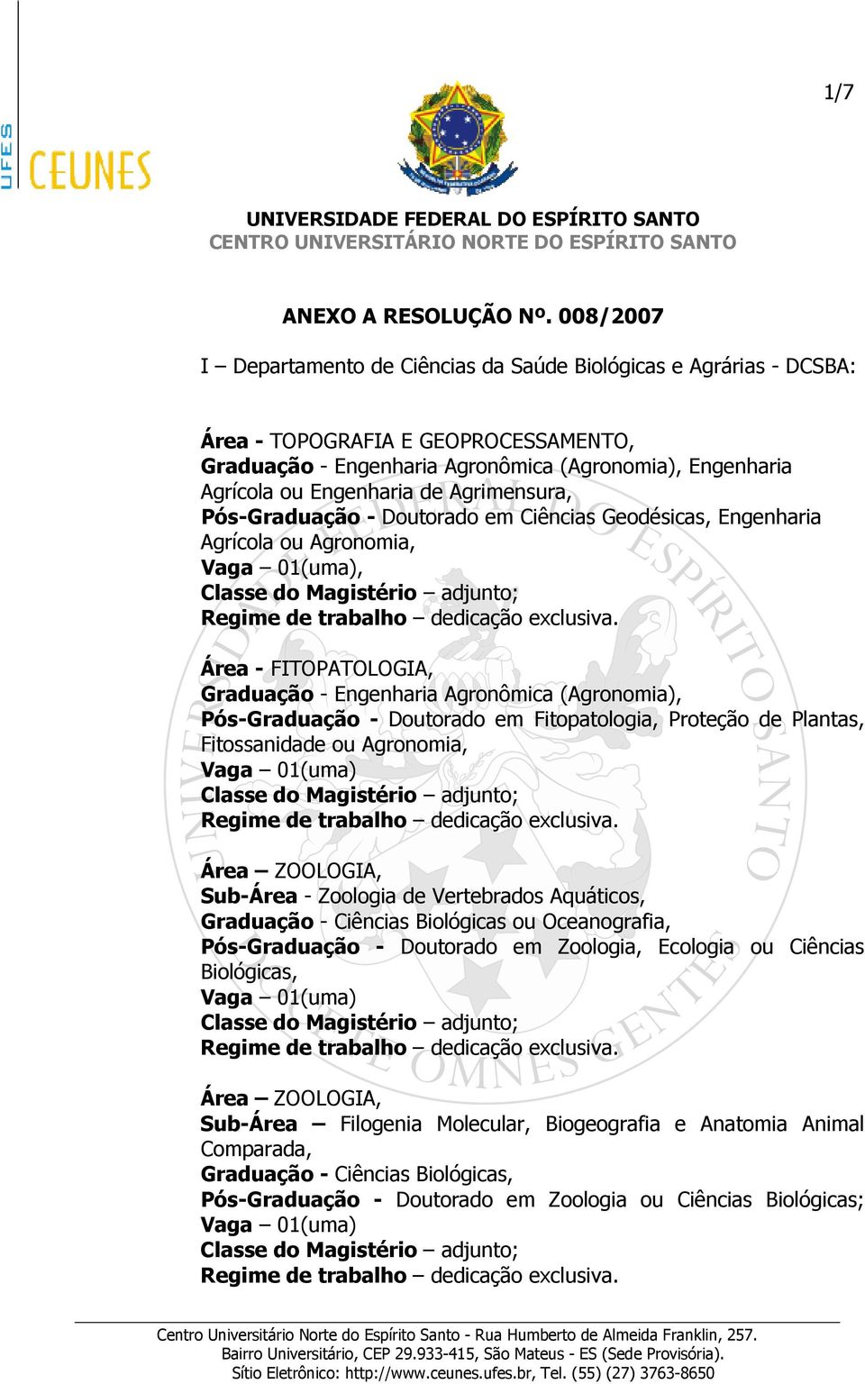 Agrimensura, Pós-Graduação - Doutorado em Ciências Geodésicas, Engenharia Agrícola ou Agronomia,, Área - FITOPATOLOGIA, Graduação - Engenharia Agronômica (Agronomia), Pós-Graduação - Doutorado em