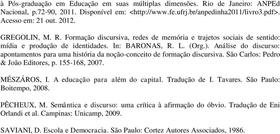 Análise do discurso: apontamentos para uma história da noção-conceito de formação discursiva. São Carlos: Pedro & João Editores, p. 155-168, 2007. MÉSZÁROS, I. A educação para além do capital.