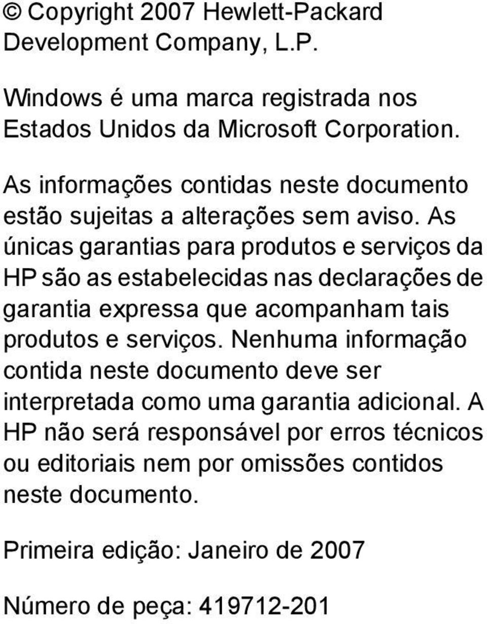 As únicas garantias para produtos e serviços da HP são as estabelecidas nas declarações de garantia expressa que acompanham tais produtos e serviços.