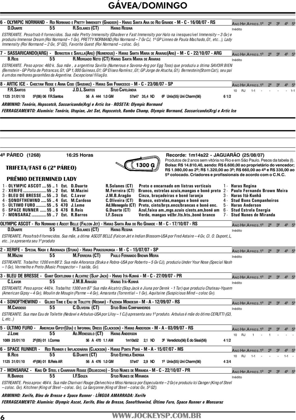 Machado,G1, etc..), Lady Immensity (Roi Normand 2 Gv, 5º G3), Favorite Guest (Roi Normand coloc. Gv).