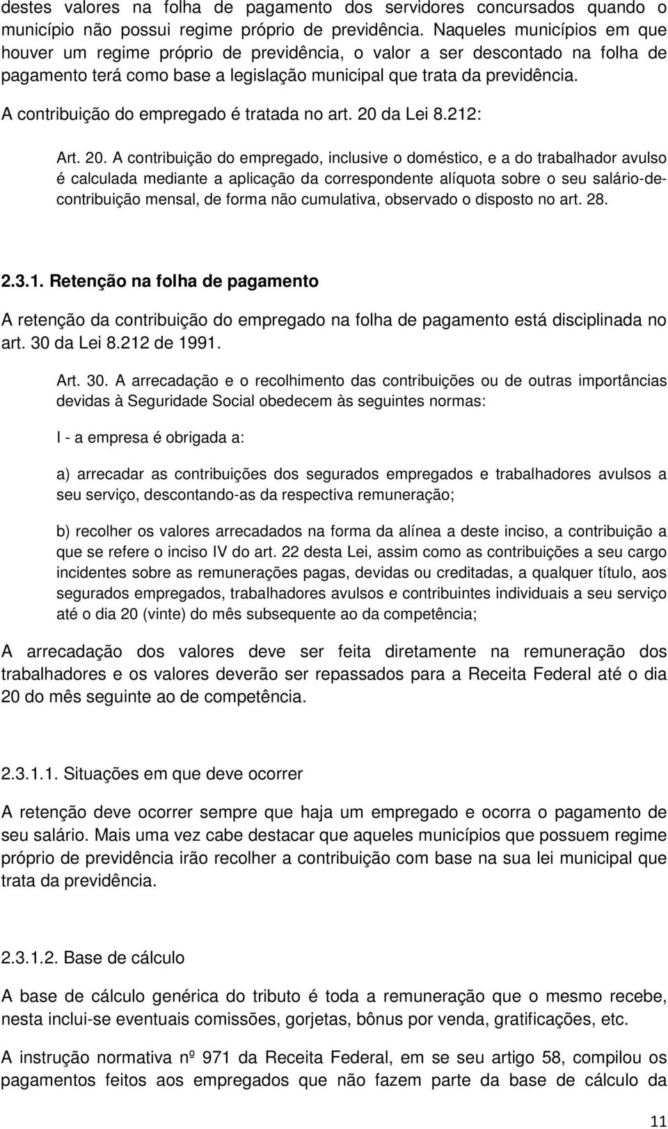 A contribuição do empregado é tratada no art. 20 