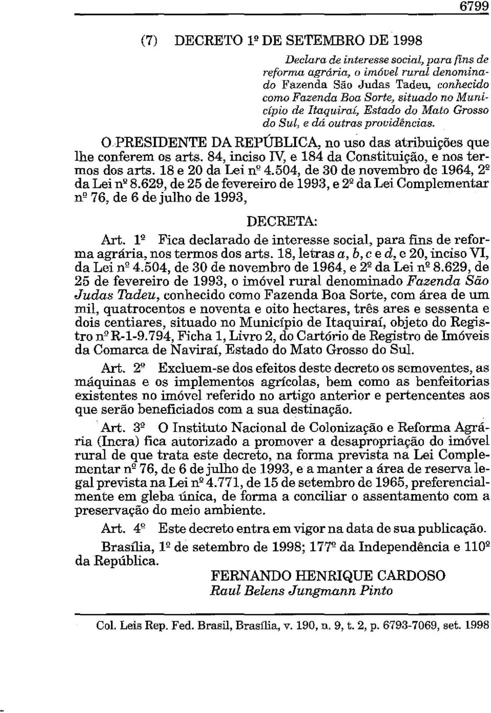 84, inciso IV, e 184 da Constituição, e nos termos dos arts. 18 e 20 da Lei nº 4.504, de 30 de novembro de 1964, 2º da Lei nº 8.