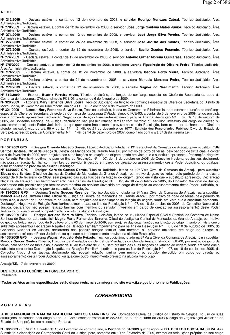 Nº 271/2009 - Declara estável, a contar de 12 de novembro de 2008, o servidor José Jorge Silva Pereira, Técnico Judiciário, Área Administrativa/Judiciária.