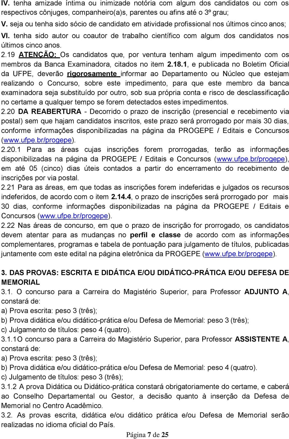 19 ATENÇÃO: Os candidatos que, por ventura tenham algum impedimento com os membros da Banca Examinadora, citados no item 2.18.