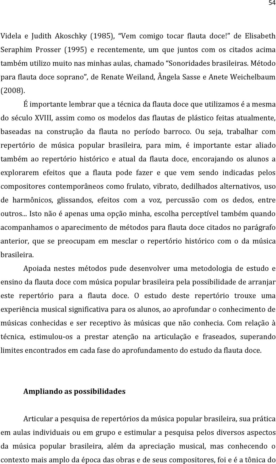 Método para flauta doce soprano, de Renate Weiland, Ângela Sasse e Anete Weichelbaum (2008).