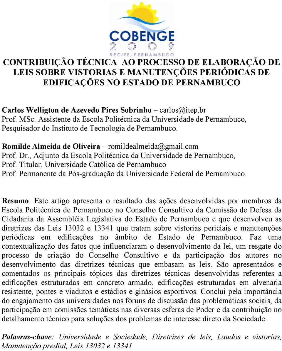 , Adjunto da Escola Politécnica da Universidade de Pernambuco, Prof. Titular, Universidade Católica de Pernambuco Prof. Permanente da Pós-graduação da Universidade Federal de Pernambuco.