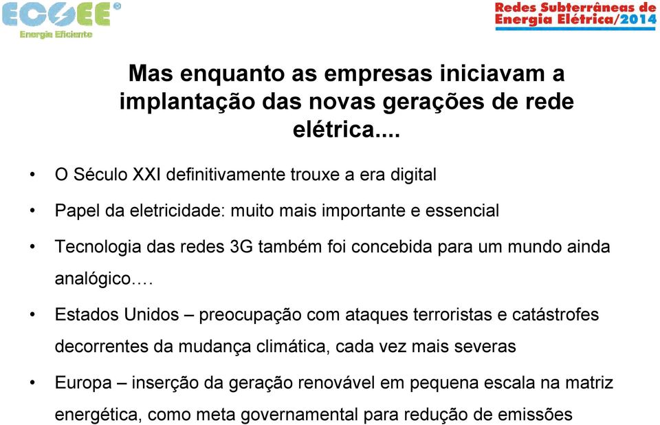 redes 3G também foi concebida para um mundo ainda analógico.