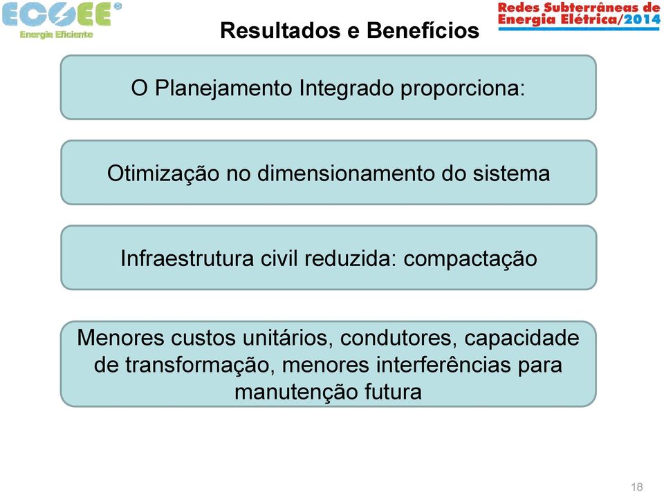 reduzida: compactação Menores custos unitários, condutores,