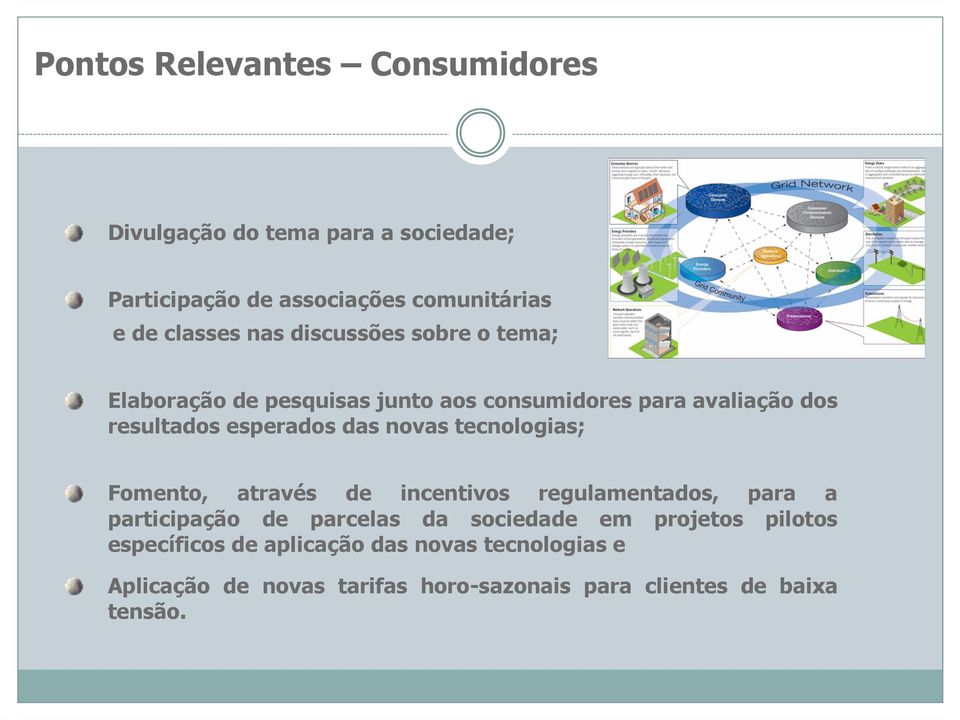 novas tecnologias; Fomento, através de incentivos regulamentados, para a participação de parcelas da sociedade em projetos