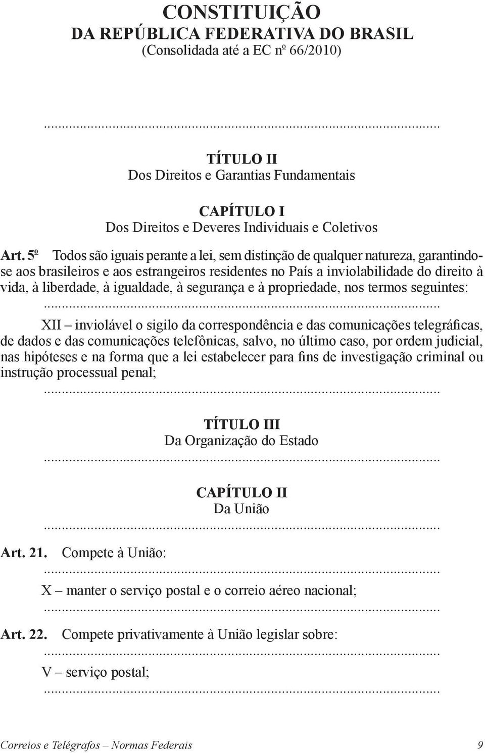 igualdade, à segurança e à propriedade, nos termos seguintes:.