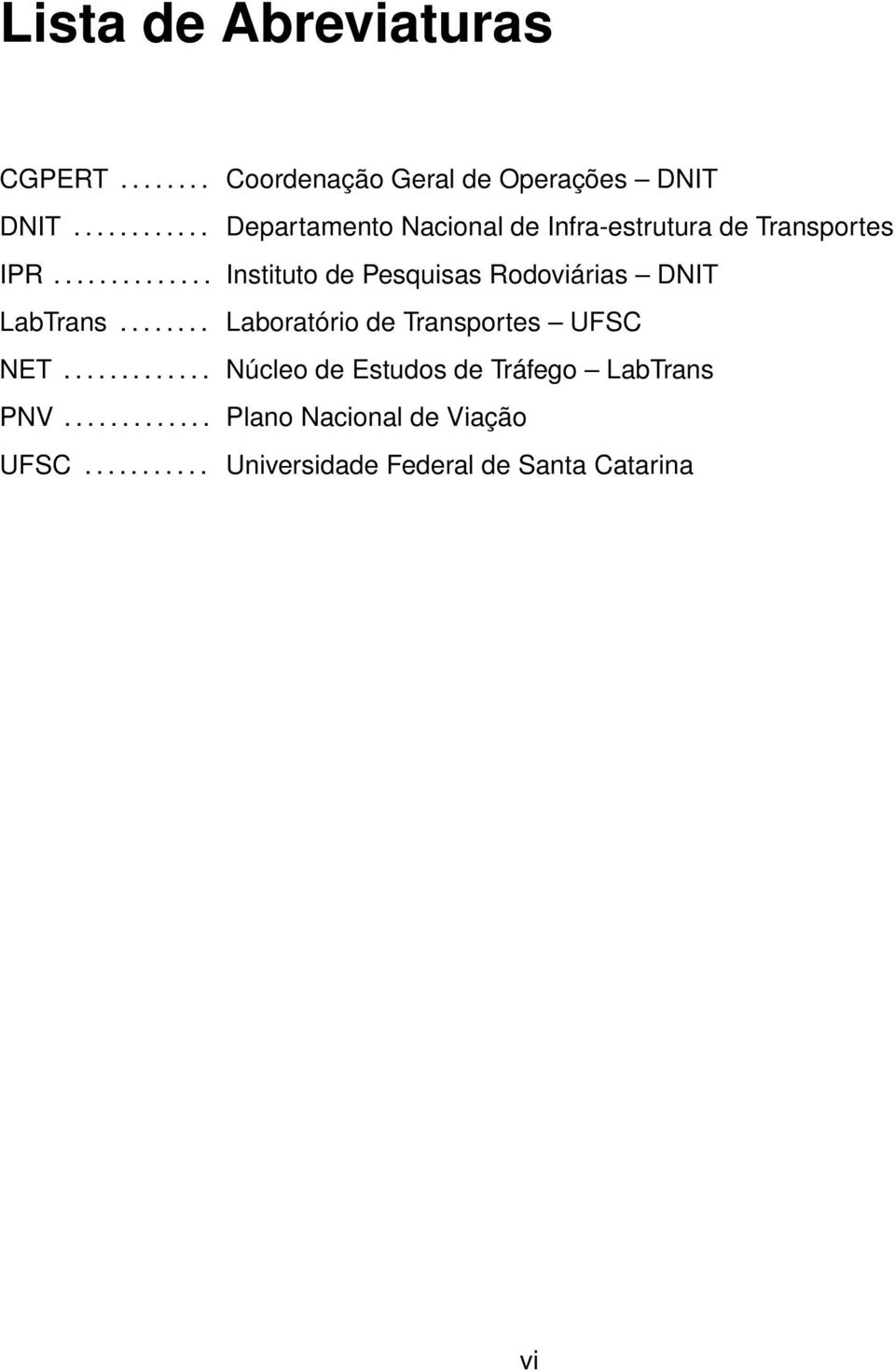 .......... Coordenação Geral de Operações DNIT Departamento Nacional de Infra-estrutura de