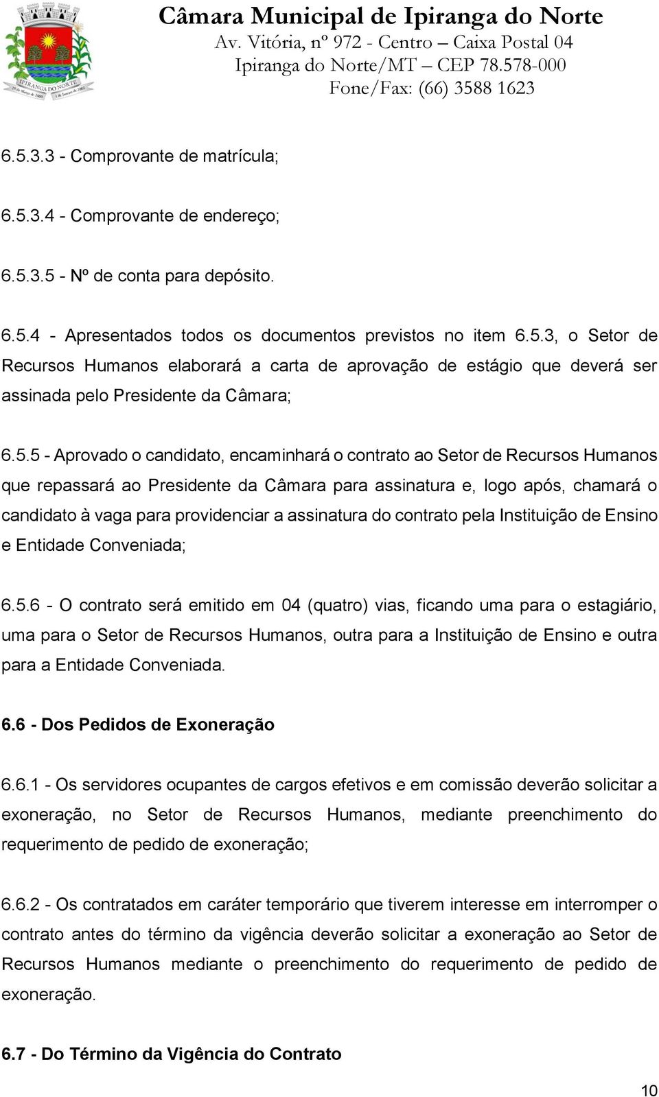 assinatura do contrato pela Instituição de Ensino e Entidade Conveniada; 6.5.