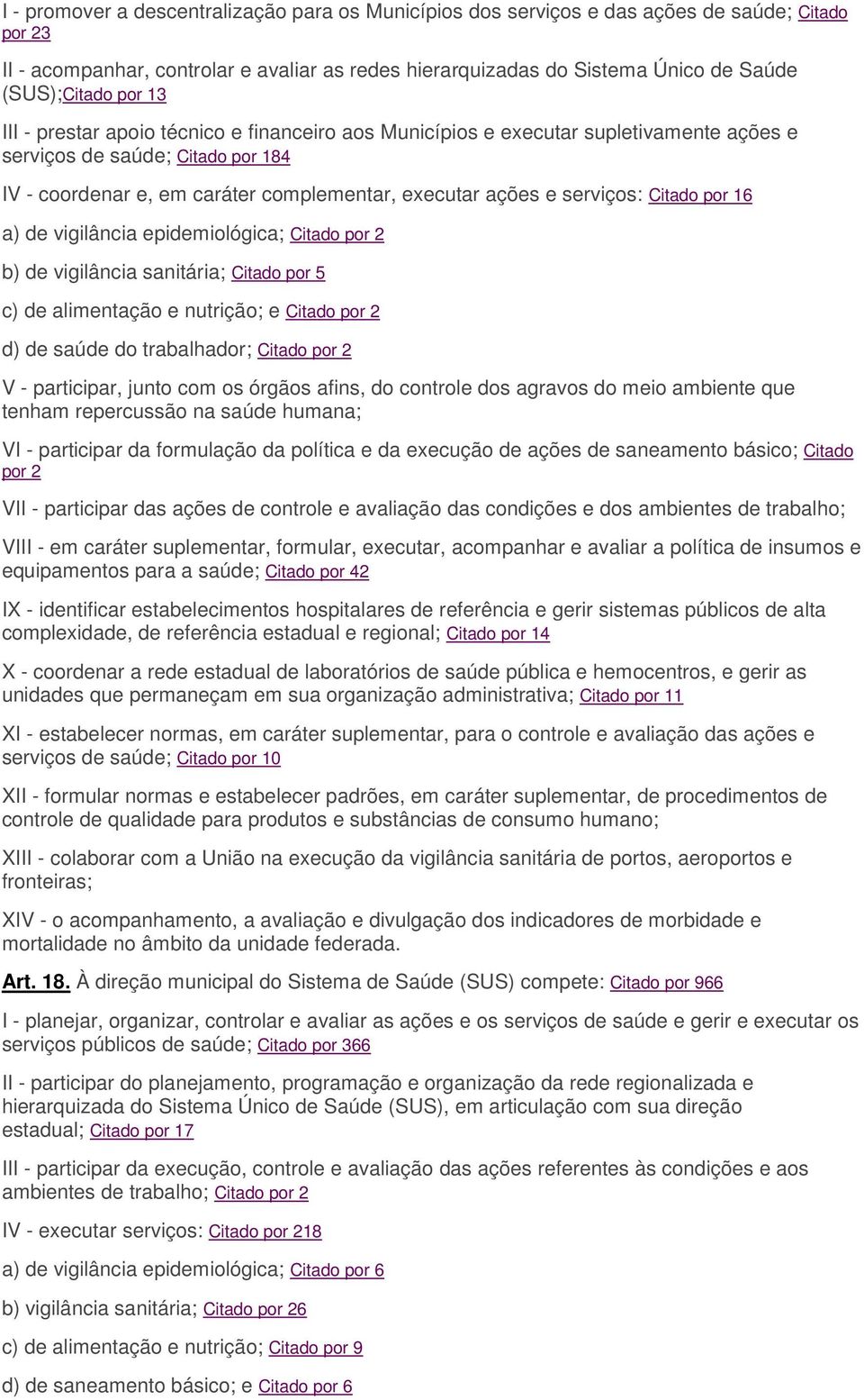 serviços: Citado por 16 a) de vigilância epidemiológica; Citado por 2 b) de vigilância sanitária; Citado por 5 c) de alimentação e nutrição; e Citado por 2 d) de saúde do trabalhador; Citado por 2 V