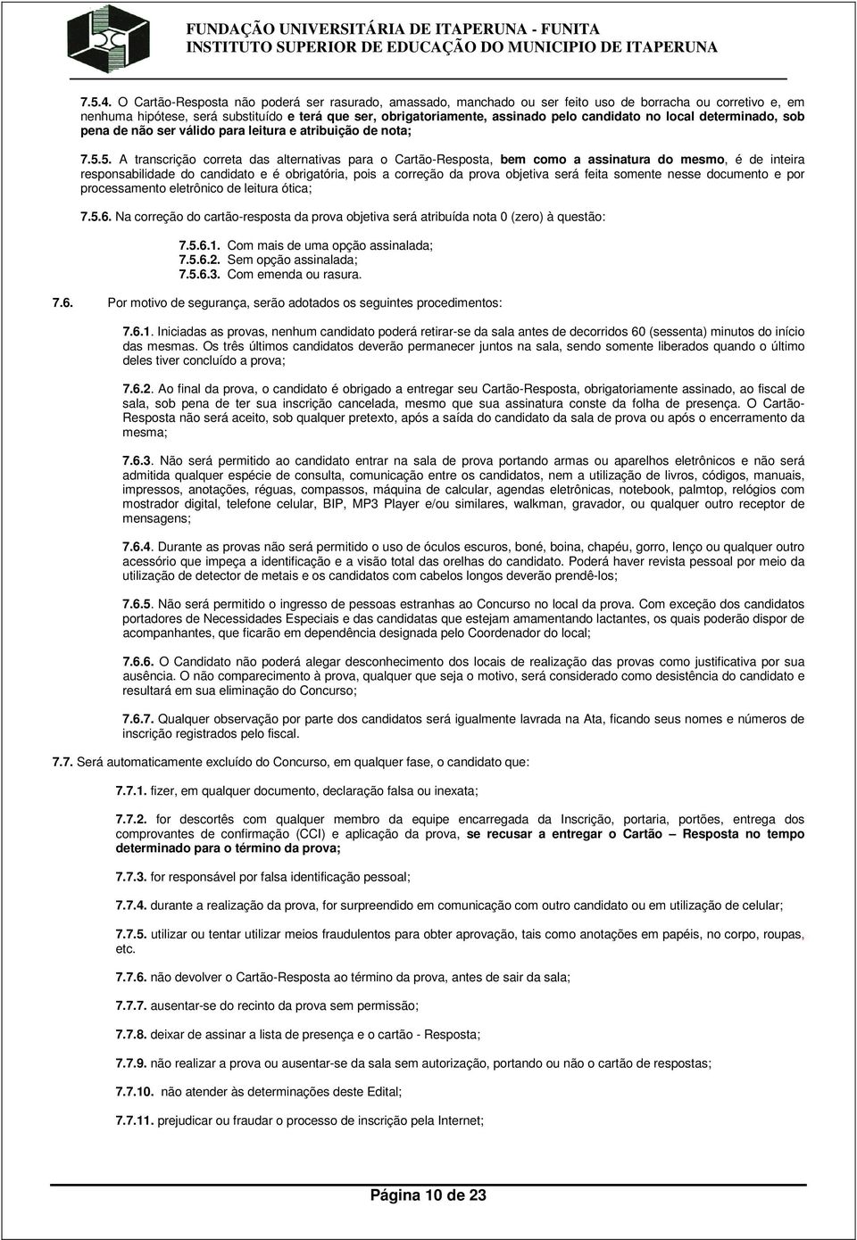 candidato no local determinado, sob pena de não ser válido para leitura e atribuição de nota; 7.5.