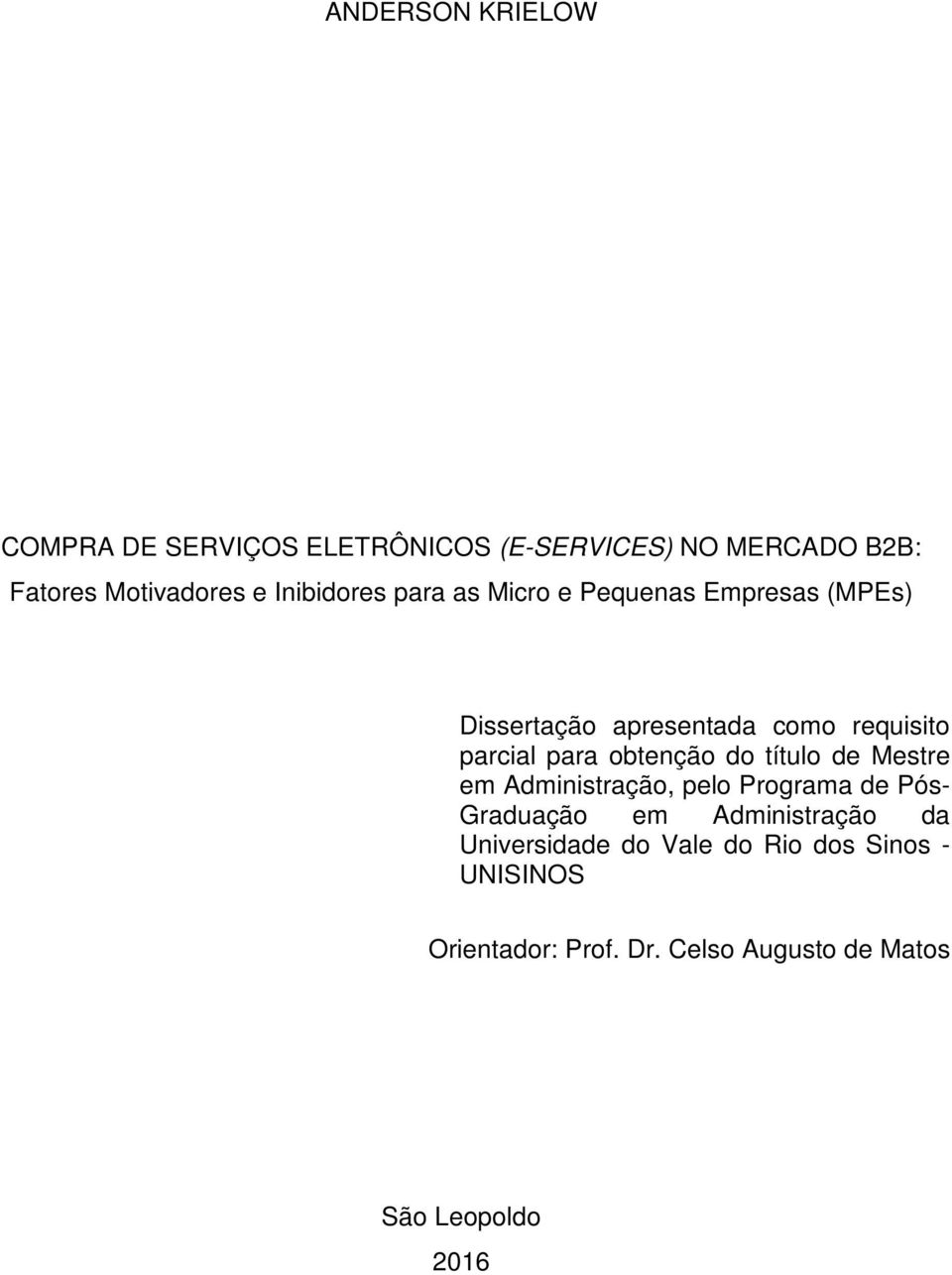 obtenção do título de Mestre em Administração, pelo Programa de Pós- Graduação em Administração da