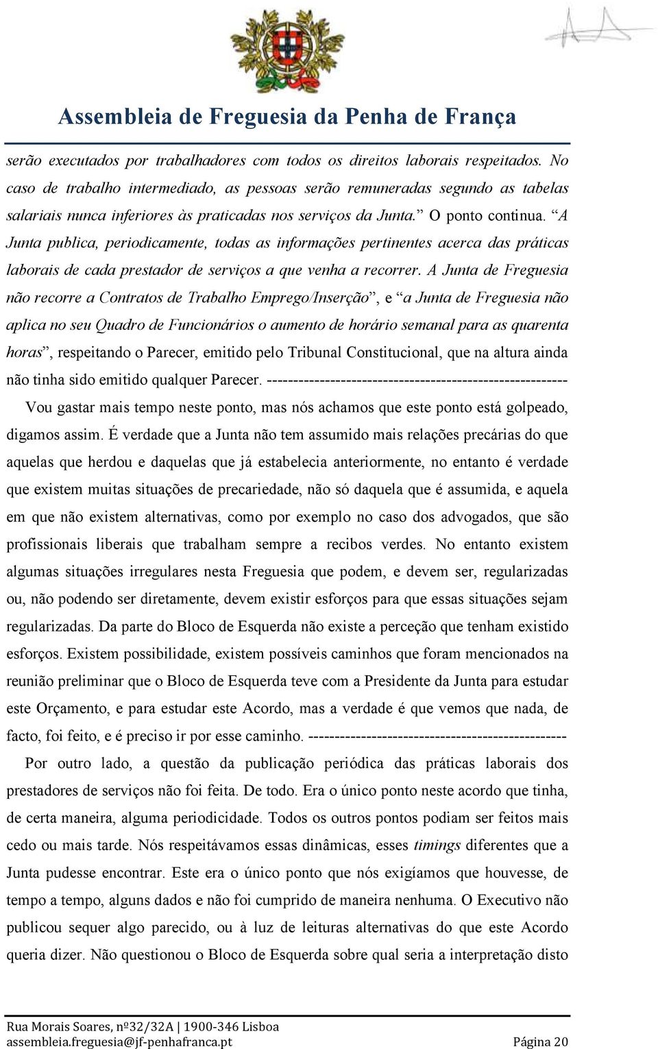 A Junta publica, periodicamente, todas as informações pertinentes acerca das práticas laborais de cada prestador de serviços a que venha a recorrer.