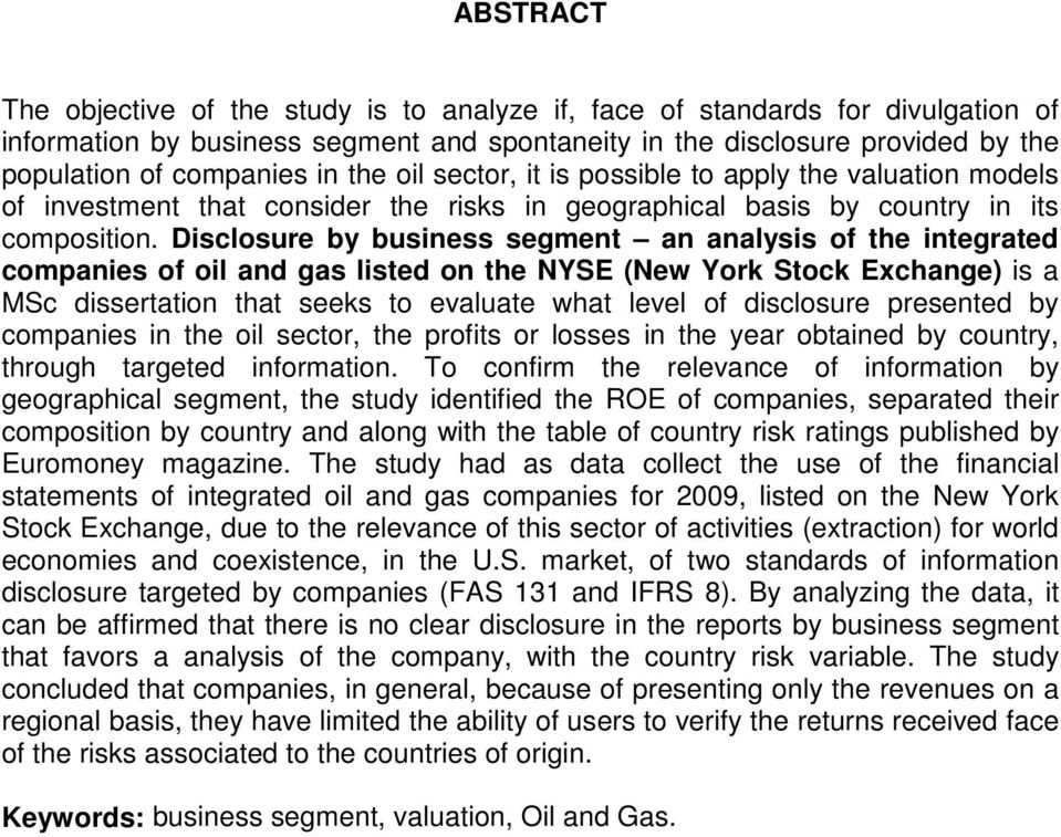 Disclosure by business segment an analysis of the integrated companies of oil and gas listed on the NYSE (New York Stock Exchange) is a MSc dissertation that seeks to evaluate what level of