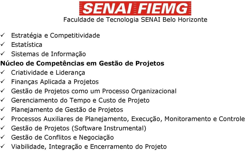 de Projeto Planejamento de Gestão de Projetos Processos Auxiliares de Planejamento, Execução, Monitoramento e Controle