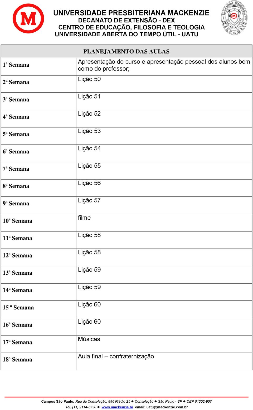 do curso e apresentação pessoal dos alunos bem como do professor; Lição 50 Lição 51 Lição 52 Lição 53 Lição 54