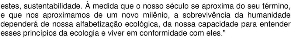 aproximamos de um novo milênio, a sobrevivência da humanidade dependerá