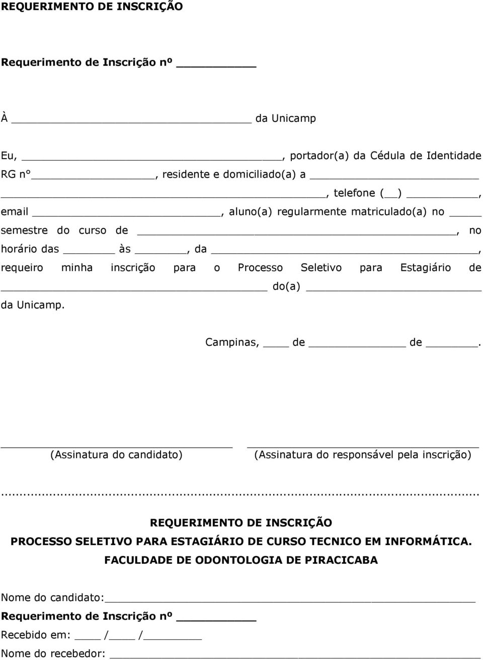 do(a) da Unicamp. Campinas, de de. (Assinatura do candidato) (Assinatura do responsável pela inscrição).