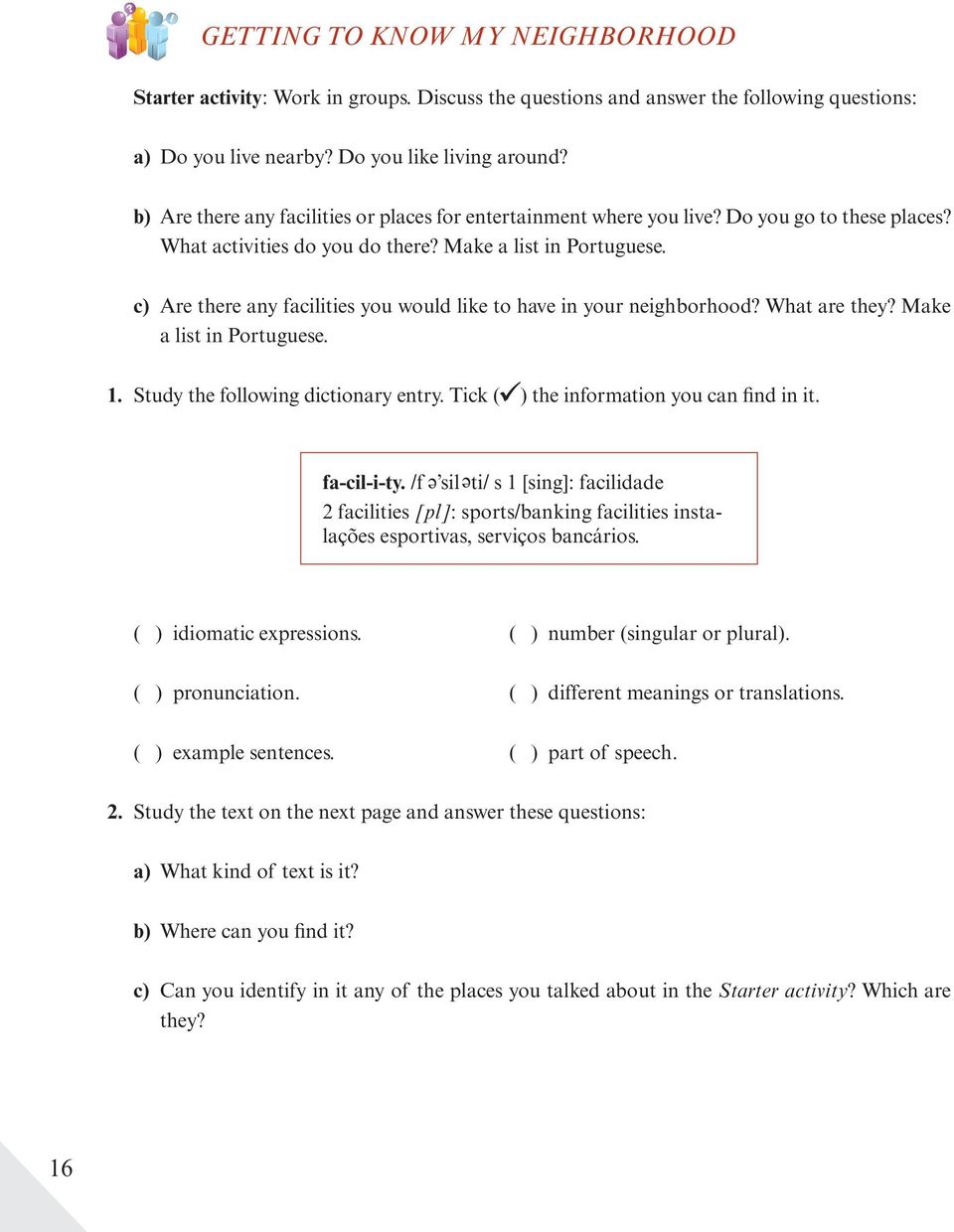 c) Are there any facilities you would like to have in your neighborhood? What are they? Make a list in Portuguese. 1. Study the following dictionary entry. Tick ( ) the information you can find in it.