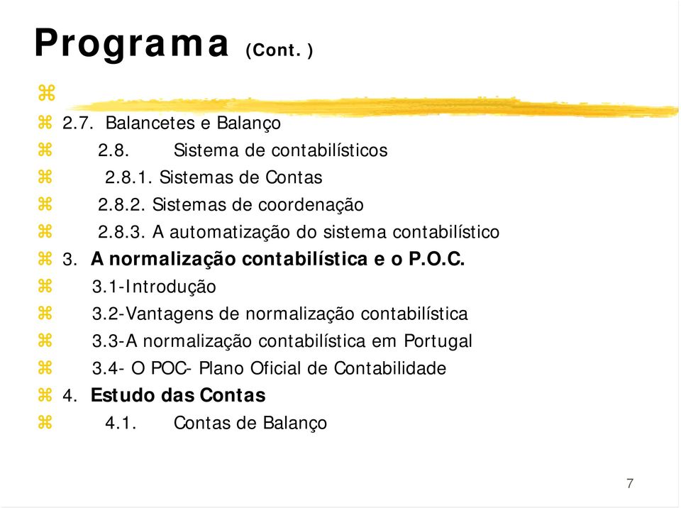 A normalização contabilística e o P.O.C. 3.1-Introdução 3.2-Vantagens de normalização contabilística 3.