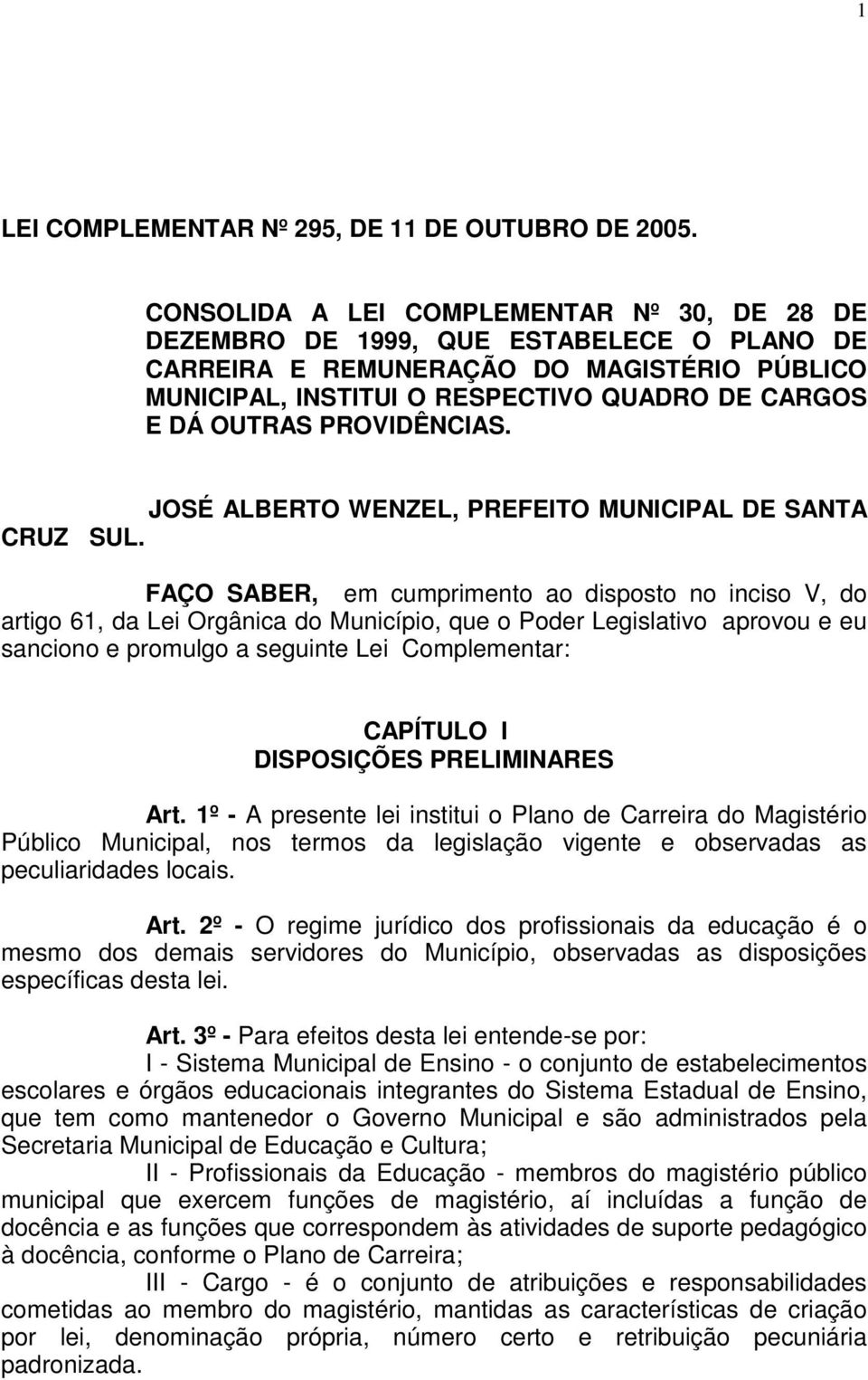 PROVIDÊNCIAS. JOSÉ ALBERTO WENZEL, PREFEITO MUNICIPAL DE SANTA CRUZ SUL.