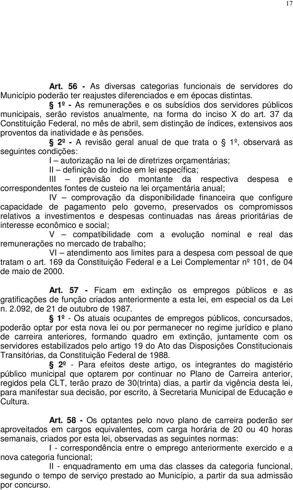 37 da Constituição Federal, no mês de abril, sem distinção de índices, extensivos aos proventos da inatividade e às pensões.