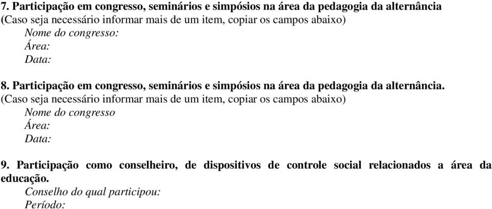 Participação em congresso, seminários e simpósios na área da pedagogia da alternância.