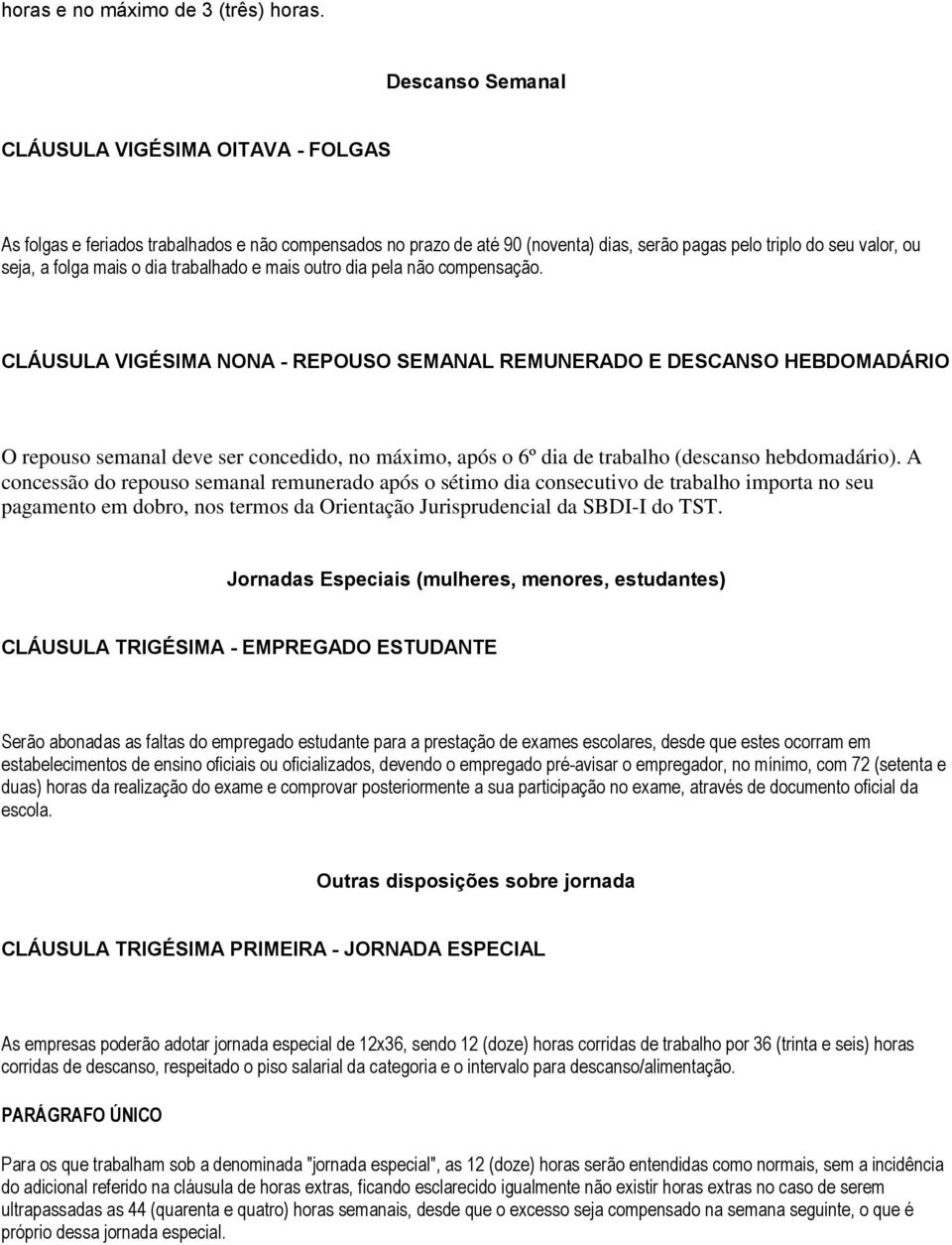 dia trabalhado e mais outro dia pela não compensação.