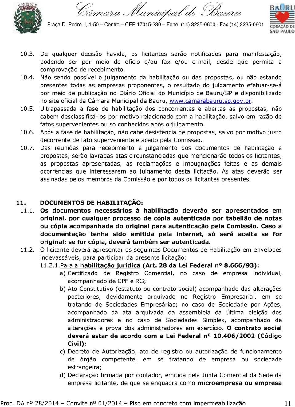 Oficial do Município de Bauru/SP e disponibilizado no site oficial da Câmara Municipal de Bauru, www.camarabauru.sp.gov.br. 10.5.