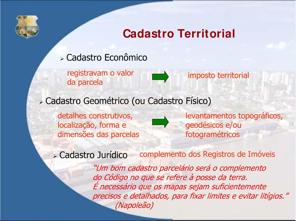 fotogramétricos Cadastro Jurídico complemento dos Registros de Imóveis Um bom cadastro parcelário será o complemento do Código no