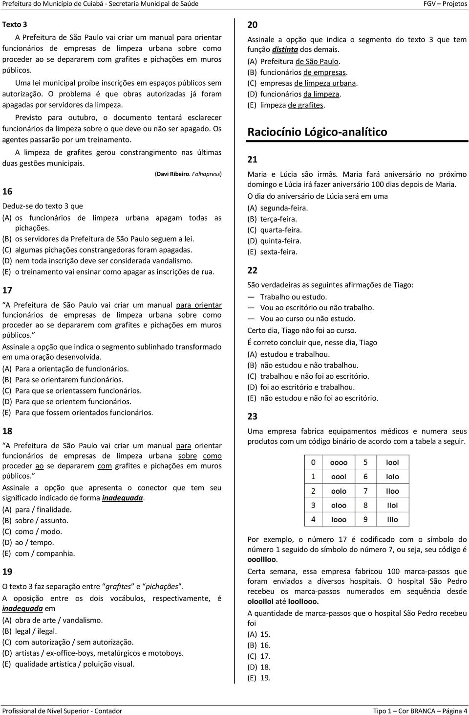 Previsto para outubro, o documento tentará esclarecer funcionários da limpeza sobre o que deve ou não ser apagado. Os agentes passarão por um treinamento.