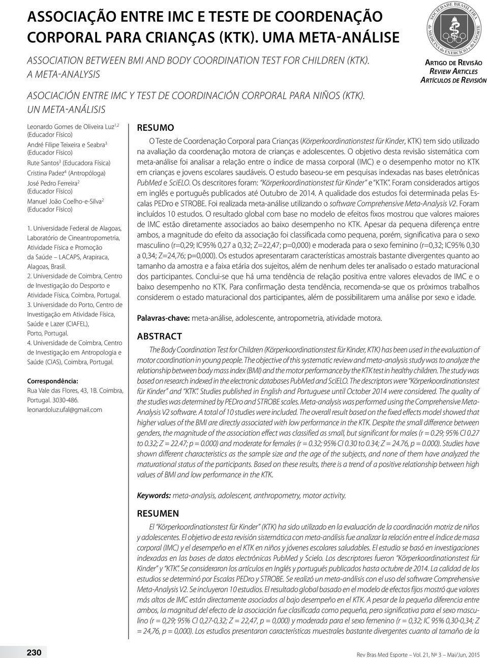 UN META-ANÁLISIS Artigo de Revisão Review Articles Artículos de Revisión Leonardo Gomes de Oliveira Luz 1,2 André Filipe Teixeira e Seabra 3 Rute Santos 3 (Educadora Física) Cristina Padez 4