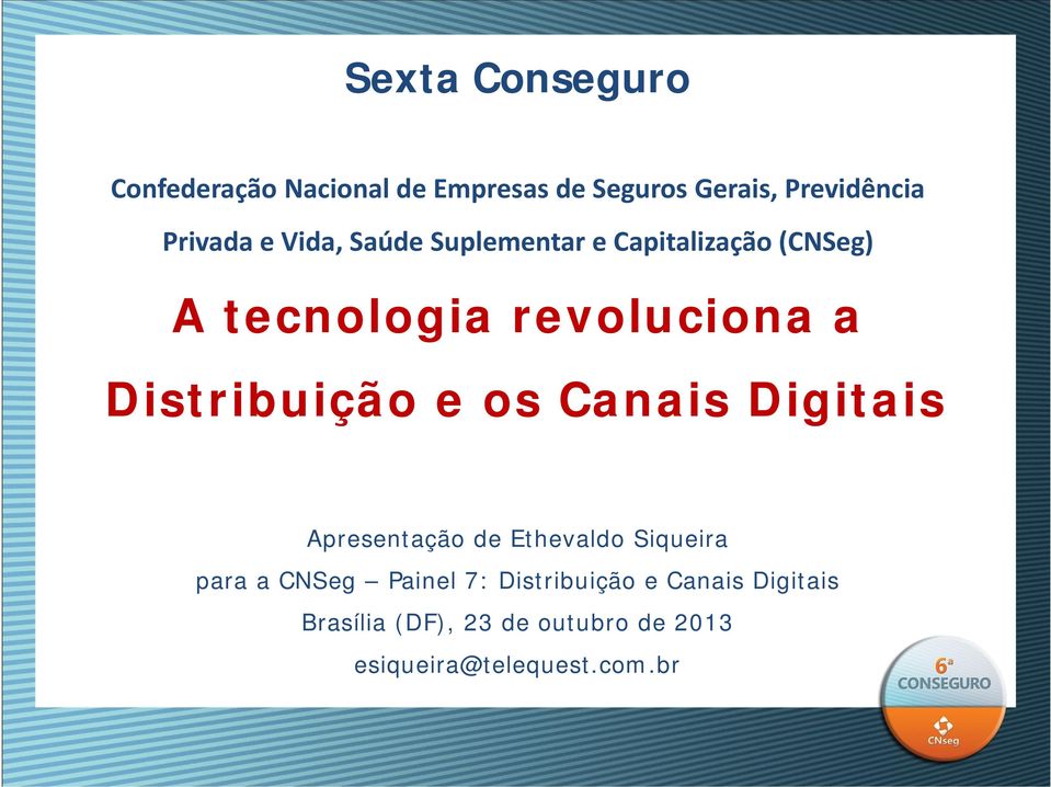 Distribuição e os Canais Digitais Apresentação de Ethevaldo Siqueira para a CNSeg