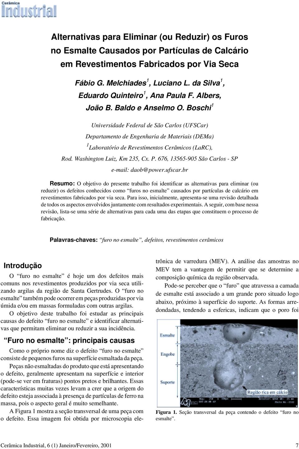 Boschi 1 Universidade Federal de São Carlos (UFSCar) Departamento de Engenharia de Materiais (DEMa) 1 Laboratório de Revestimentos Cerâmicos (LaRC), Rod. Washington Luiz, Km 235, Cx. P.