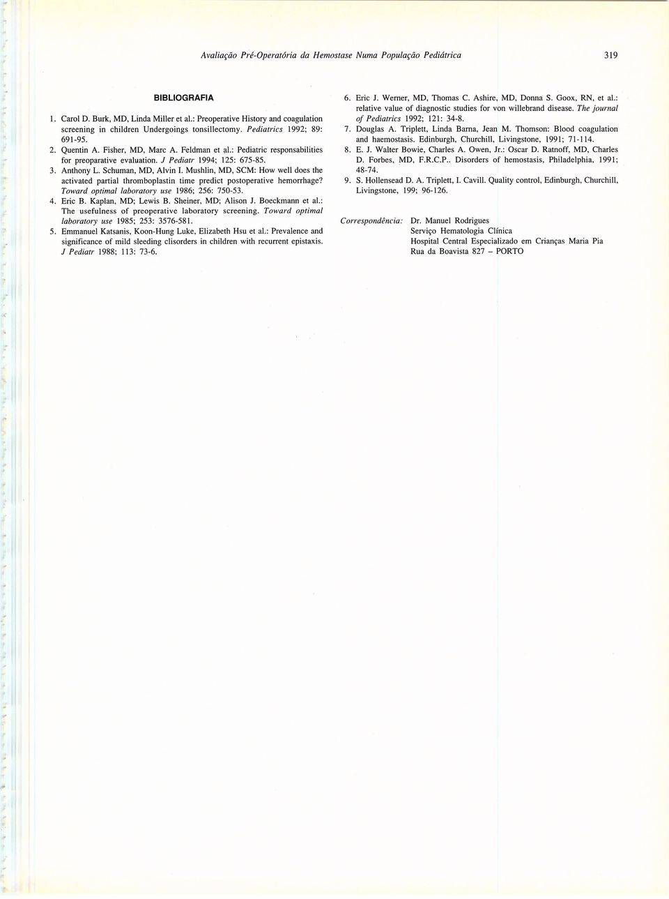 : Pediatric responsabilities for preoparative evaluation. J Pediatr 1994; 12: 67-8. 3. Anthony L. chuman, MD, Alvin I.